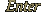 Enter